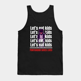 Let's Eat Kinds.Punctuation Saves Lives Tank Top